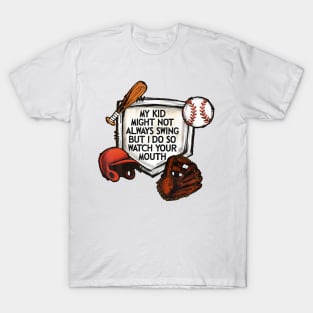 My Kid Might Not Always Swing But I Do So Watch Your Mouth T-Shirt